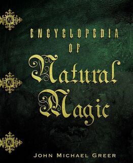 ENCY OF NATURAL MAGIC - John Michael Greer (ISBN 9780738706740)
