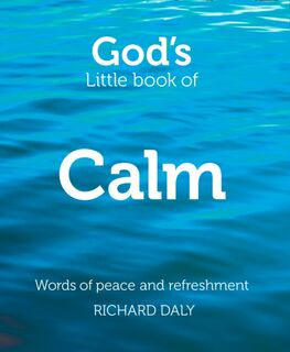 God’s Little Book of Calm - Richard Daly (ISBN 9780007528325)