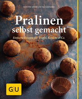 Pralinen selbst gemacht - Petra Casparek, Kerstin Spehr (ISBN 9783833827105)