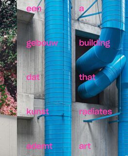 Een gebouw dat kunst ademt - Hanneke Laarhoven, Maarten Doorman, Sandra Smets, Arno Witte (ISBN 9789090323053)