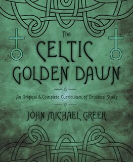 The Celtic Golden Dawn - John Michael Greer (ISBN 9780738731551)