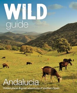 Wild Guide Andalucia - Edwina Pitcher (ISBN 9781910636299)