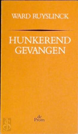 Hunkerend gevangen - Ward Ruyslinck Hunkerend gevangen - Ward Ruyslinck