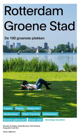 Rotterdam groene stad - Marieke de Keijzer, Ward Mouwen, Piet Vollaard Rotterdam groene stad - Marieke de Keijzer, Ward Mouwen, Piet Vollaard
