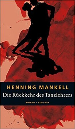 Die Rückkehr des Tanzlehrers - Henning Mankell Die Rückkehr des Tanzlehrers - Henning Mankell