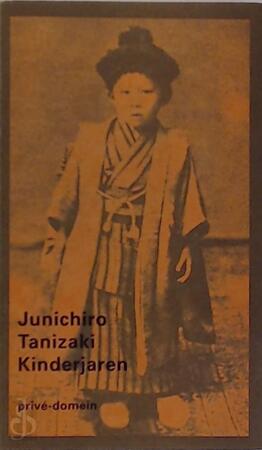 Kinderjaren - herinneringen - Junichiro Tanizaki Kinderjaren - herinneringen - Junichiro Tanizaki