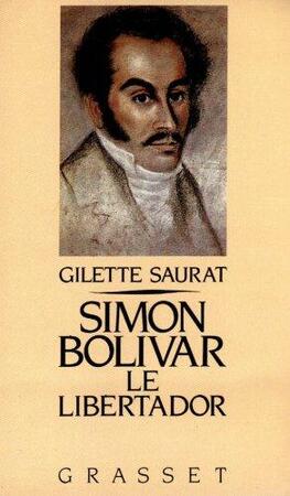 Simon Bolivar Le Libertador - Gilette Saurat