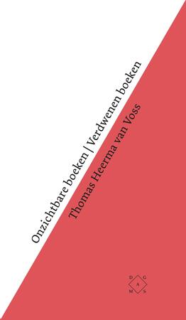 Onzichtbare boeken Verdwenen boeken - Thomas Heerma van Voss Onzichtbare boeken Verdwenen boeken - Thomas Heerma van Voss