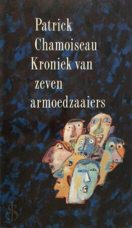 Kroniek van zeven armoedzaaiers - Patrick Chamoiseau Kroniek van zeven armoedzaaiers - Patrick Chamoiseau