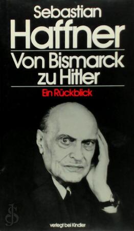 Von Bismarck zu Hitler - Sebastian Haffner