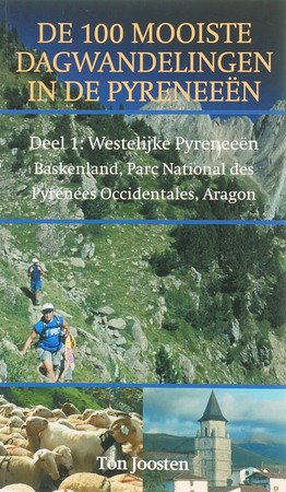 De 100 mooiste dagwandelingen in de Pyreneeen / 1 Westelijke Pyreneeën - Ton Joosten De 100 mooiste dagwandelingen in de Pyreneeen / 1 Westelijke Pyreneeën - Ton Joosten