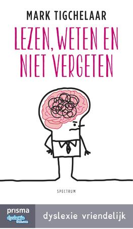 Lezen, weten en niet vergeten - Mark Tigchelaar Lezen, weten en niet vergeten - Mark Tigchelaar