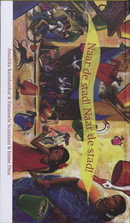 Naar de stad! Naar de stad! - Anushka Ravishankar