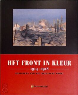 Het front in kleur, 1914-1918 - Joost de Geest, Piet de Gryse, Renaud Gahide, Galerie van Het Gemeentekrediet (ISBN 9789050661843)