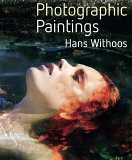 Photographic Paintings - Hans Withoos (ISBN 9789082493726)