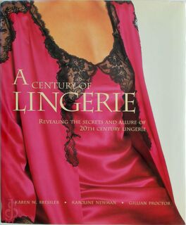 A century of lingerie - Karoline Newman, Karen Bressler, Gillian Proctor (ISBN 9780785808367)