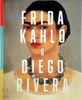 Frida Kahlo & Diego Rivera - Nicholas Chambers, Stefan Van Raay, Robert R. Littman, Lillian Bóza (ISBN 9789090346113)