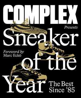 Complex Presents: Sneaker of the Year: The Best Since '85 - Inc. Complex Media (ISBN 9781419745799)