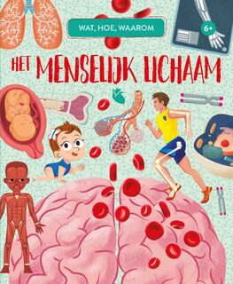 Het menselijk lichaam: wat, hoe, waarom - (ISBN 9789036644839)