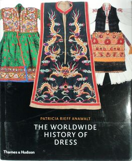 Worldwide history of dress - Patricia Rieff Anawalt (ISBN 9780500513637)