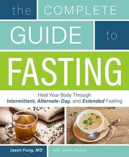 The Complete Guide to Fasting - Jason Fung (ISBN 9781628600018)
