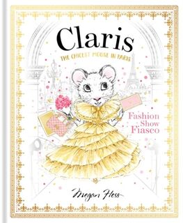 Claris: Fashion Show Fiasco - Megan Hess (ISBN 9781760502874)