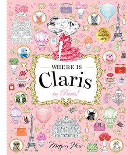 Where is Claris in Paris! - Megan Hess (ISBN 9781760504946)