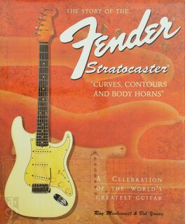 The Story of the Fender Stratocaster - Ray Minhinnett, Bob Young (ISBN 9780879303495)