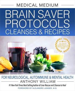 Medical Medium Brain Saver Protocols, Cleanses & Recipes - Anthony William (ISBN 9781401971335)