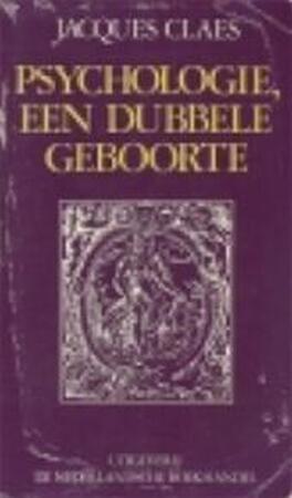 Psychologie, een dubbele geboorte - Jacques Claes Psychologie, een dubbele geboorte - Jacques Claes