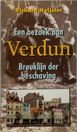 Een bezoek aan Verdun - Richard Heijster Een bezoek aan Verdun - Richard Heijster