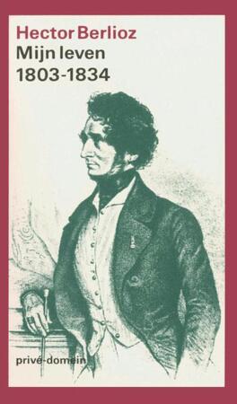 Mijn leven Deel I: 1803-1834 - Hector Berlioz Mijn leven Deel I: 1803-1834 - Hector Berlioz