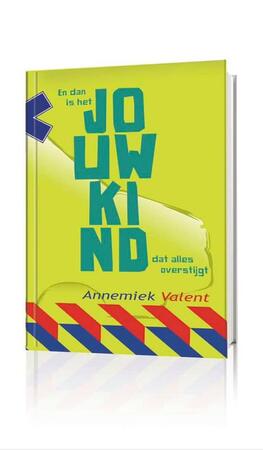 En dan is het jouw kind - Annemiek Valent En dan is het jouw kind - Annemiek Valent