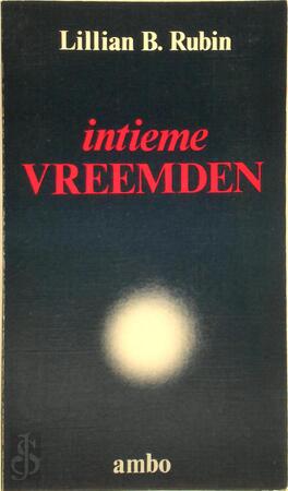 Intieme vreemden - Lillian Breslow Rubin, Stanneke Wagenaar, René van de Weijer Intieme vreemden - Lillian Breslow Rubin, Stanneke Wagenaar, René van de Weijer
