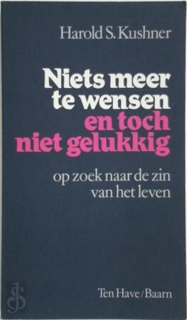 Niets meer te wensen en toch niet gelukkig - Harold S. Kushner, Renée Vink Niets meer te wensen en toch niet gelukkig - Harold S. Kushner, Renée Vink