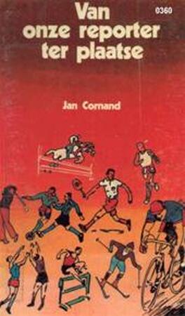 Van onze reporter ter plaatse - Jan Cornand Van onze reporter ter plaatse - Jan Cornand
