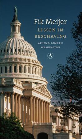 Lessen in beschaving: Athene, Rome en Washington - Fik Meijer