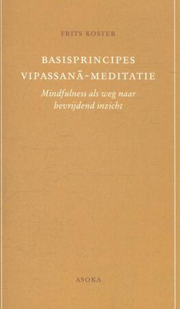 Basisprincipes Vipassana-meditatie - Frits Koster Basisprincipes Vipassana-meditatie - Frits Koster
