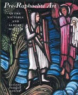 Pre-Raphaelite art in the Victoria and Albert Museum - Suzanne Fagence Cooper, Victoria And Albert Museum (ISBN 9781851773930)