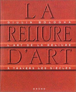 La reliure d'art - Giulia Bologna (ISBN 9782700022261)