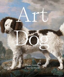 Art Dog: Clever canines of the art world - Smith Street Books (ISBN 9781922754264)