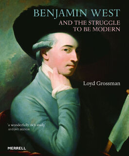 Benjamin West and the Struggle to be Modern - Loyd Grossman (ISBN 9781858946412)