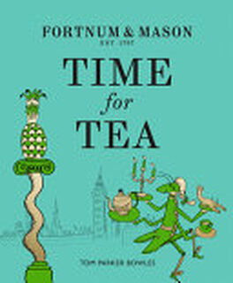 Fortnum and Mason: Time for Tea - Tom Parker Bowles (ISBN 9780008387105)