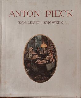 Anton Pieck zijn leven, zijn werk - B. van Eysselsteijn, H. Vogelsang (ISBN 9789023503385)