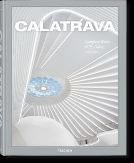 Calatrava. Complete Works 1979–Today - Philip Jodidio (ISBN 9783836587099)