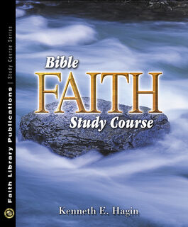 Bible Faith Study Course - Kenneth E. Hagin (ISBN 9780892760831)