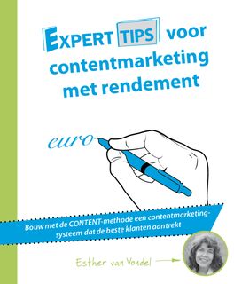 Experttips voor contentmarketing met rendement - Esther van Vondel (ISBN 9789492383877)