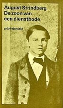 De zoon van een dienstbode - August Strindberg, Marguérite E. Törnqvist-Verschuur, Egil Törnqvist