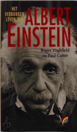 Het verborgen leven van Albert Einstein - Roger Highfield, Paul Carter, Jan van de Craats Het verborgen leven van Albert Einstein - Roger Highfield, Paul Carter, Jan van de Craats