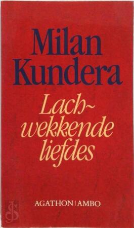 Lachwekkende liefdes - Milan Kundera, Jana Beranová Lachwekkende liefdes - Milan Kundera, Jana Beranová